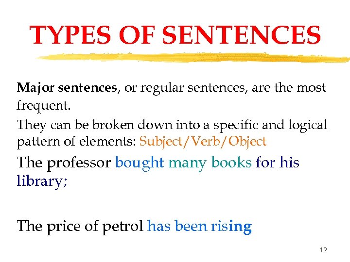 TYPES OF SENTENCES Major sentences, or regular sentences, are the most frequent. They can