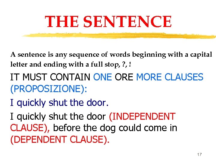 THE SENTENCE A sentence is any sequence of words beginning with a capital letter