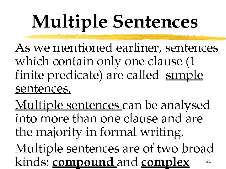 Multiple Sentences As we mentioned earliner, sentences which contain only one clause (1 finite