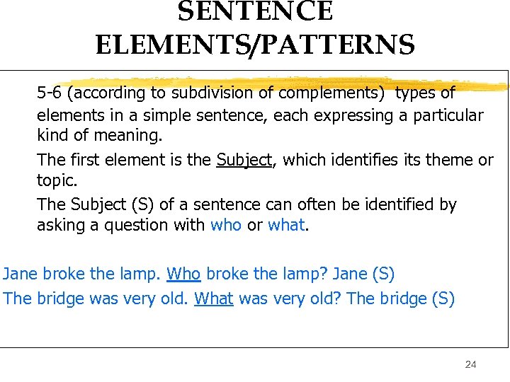 SENTENCE ELEMENTS/PATTERNS 5 -6 (according to subdivision of complements) types of elements in a