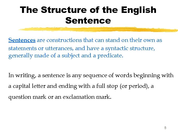 The Structure of the English Sentences are constructions that can stand on their own