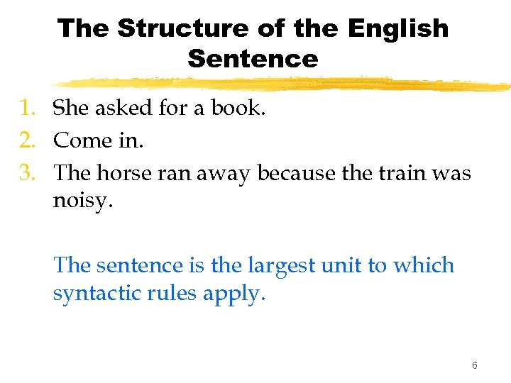 The Structure of the English Sentence 1. She asked for a book. 2. Come