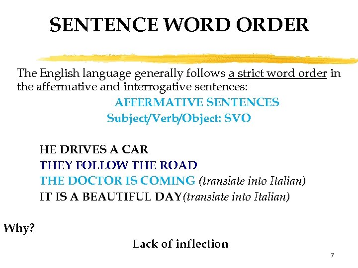 SENTENCE WORD ORDER The English language generally follows a strict word order in the