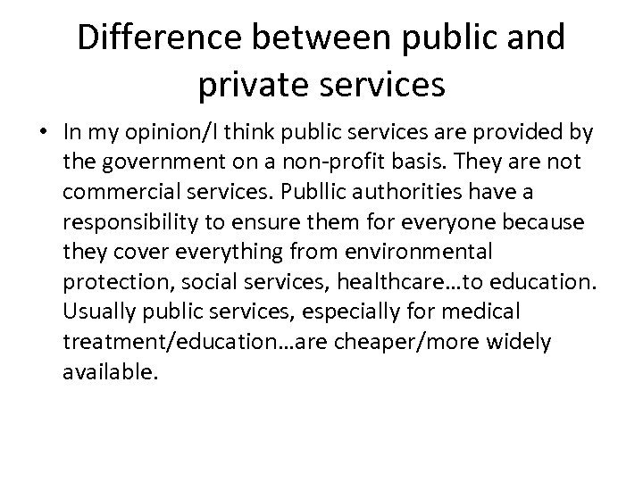 Difference between public and private services • In my opinion/I think public services are