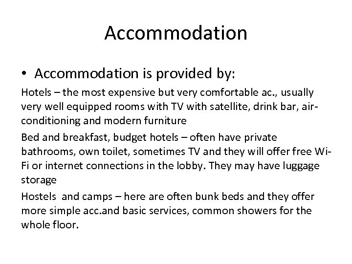 Accommodation • Accommodation is provided by: Hotels – the most expensive but very comfortable