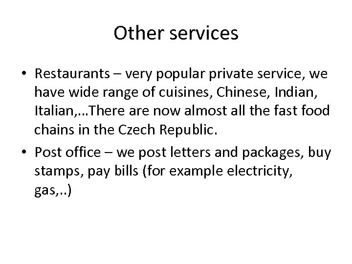 Other services • Restaurants – very popular private service, we have wide range of