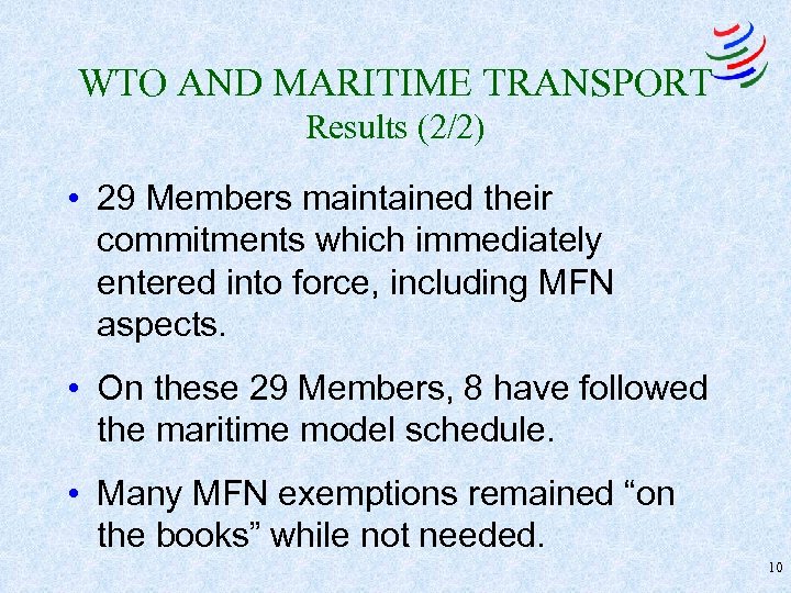 WTO AND MARITIME TRANSPORT Results (2/2) • 29 Members maintained their commitments which immediately