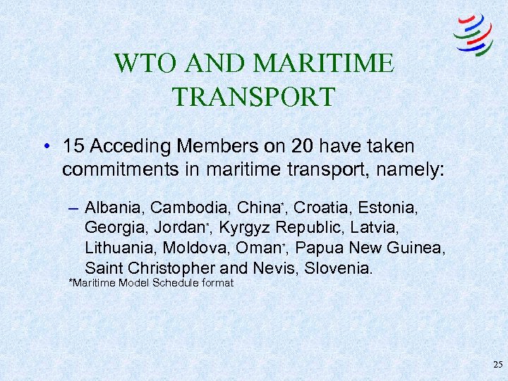 WTO AND MARITIME TRANSPORT • 15 Acceding Members on 20 have taken commitments in