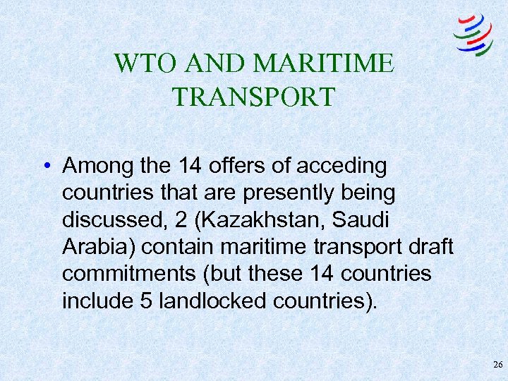 WTO AND MARITIME TRANSPORT • Among the 14 offers of acceding countries that are