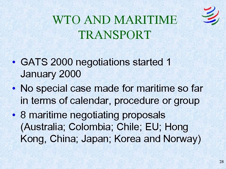 WTO AND MARITIME TRANSPORT • GATS 2000 negotiations started 1 January 2000 • No