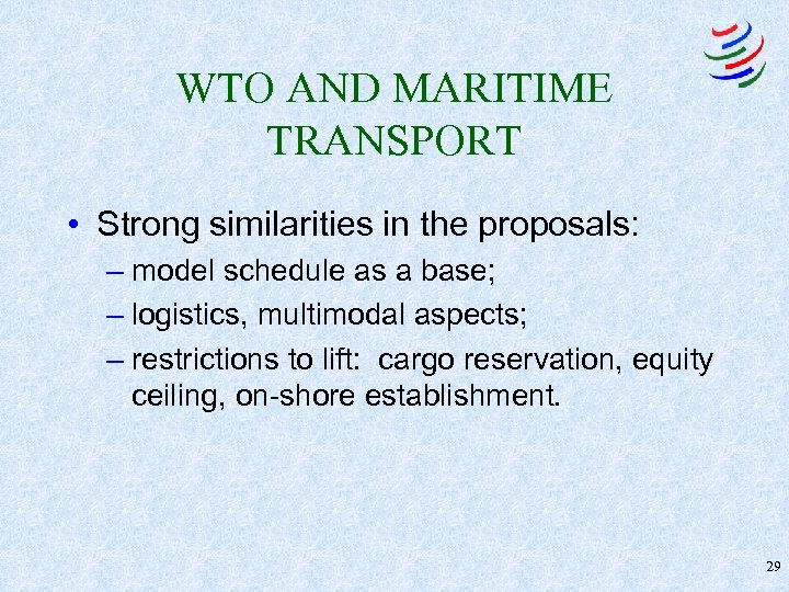 WTO AND MARITIME TRANSPORT • Strong similarities in the proposals: – model schedule as