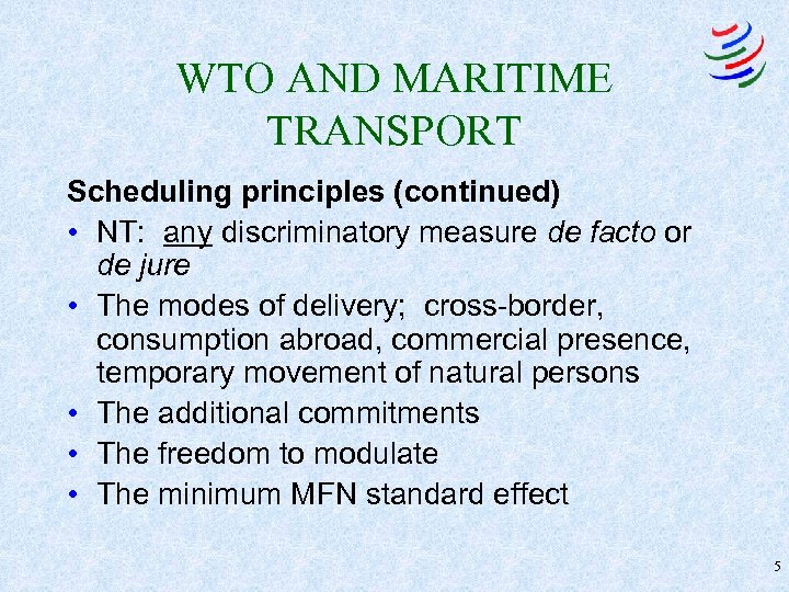 WTO AND MARITIME TRANSPORT Scheduling principles (continued) • NT: any discriminatory measure de facto