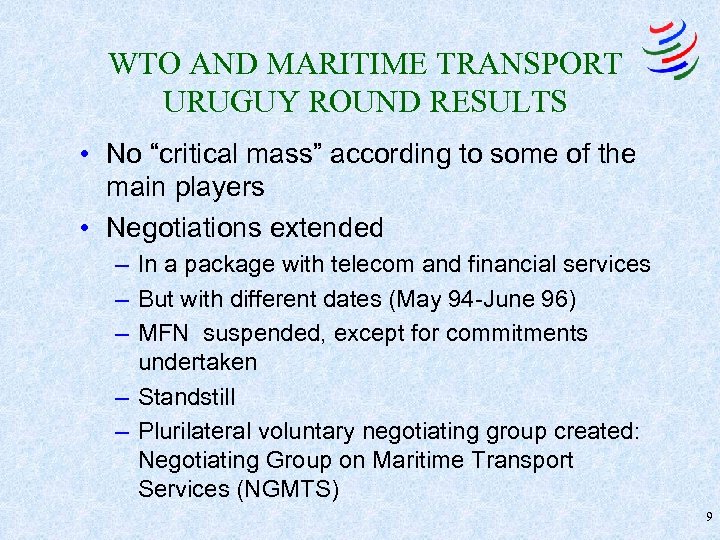 WTO AND MARITIME TRANSPORT URUGUY ROUND RESULTS • No “critical mass” according to some