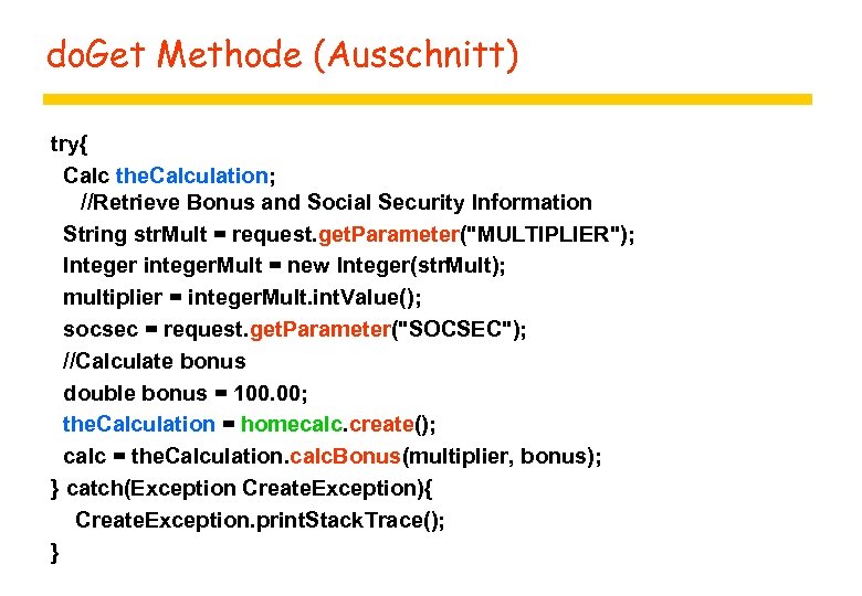 do. Get Methode (Ausschnitt) try{ Calc the. Calculation; //Retrieve Bonus and Social Security Information