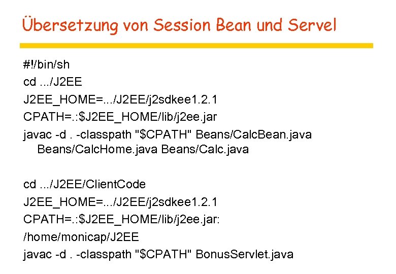 Übersetzung von Session Bean und Servel #!/bin/sh cd. . . /J 2 EE_HOME=. .