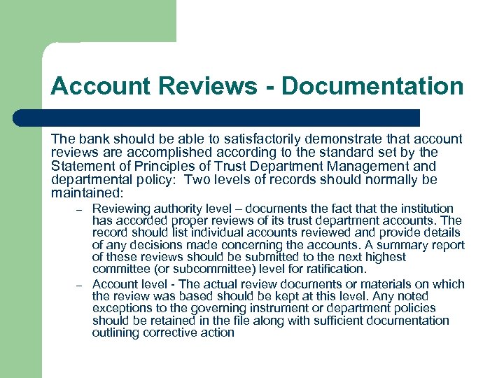 Account Reviews - Documentation The bank should be able to satisfactorily demonstrate that account
