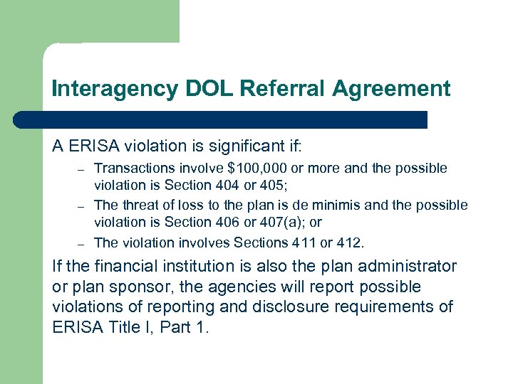 Interagency DOL Referral Agreement A ERISA violation is significant if: – – – Transactions