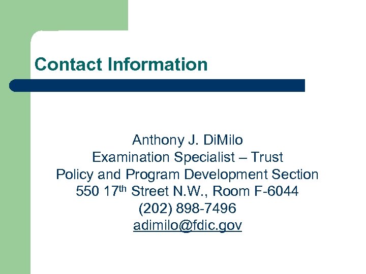 Contact Information Anthony J. Di. Milo Examination Specialist – Trust Policy and Program Development