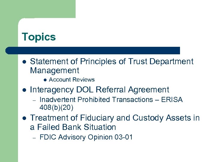 Topics l Statement of Principles of Trust Department Management l l Interagency DOL Referral