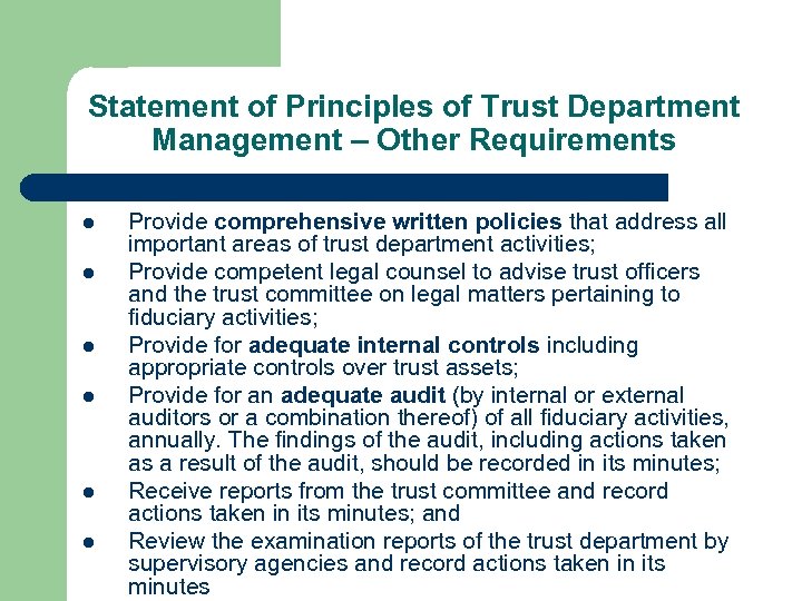 Statement of Principles of Trust Department Management – Other Requirements l l l Provide