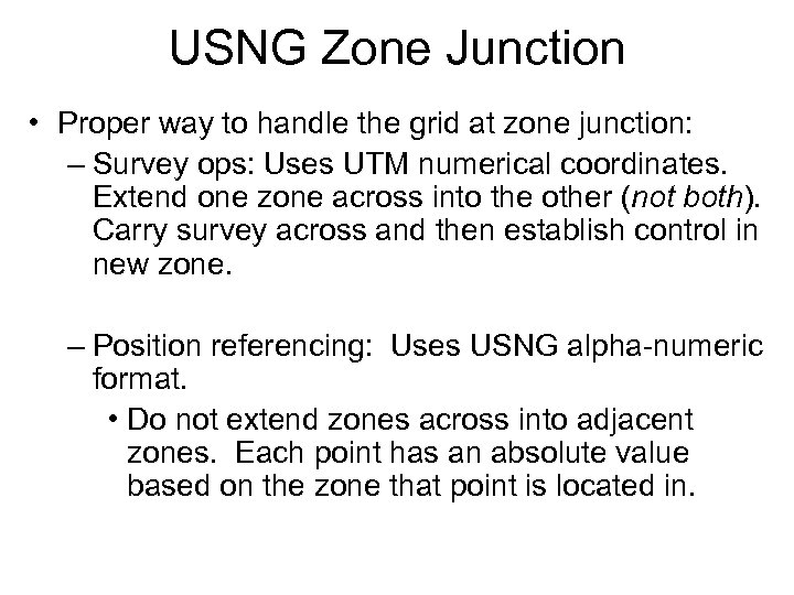 USNG Zone Junction • Proper way to handle the grid at zone junction: –