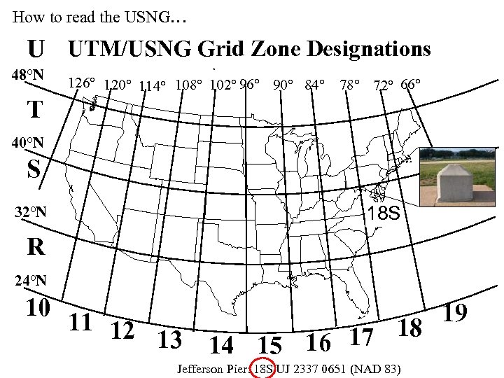 How to read the USNG… U UTM/USNG Grid Zone Designations 48°N 126° 120° 114°