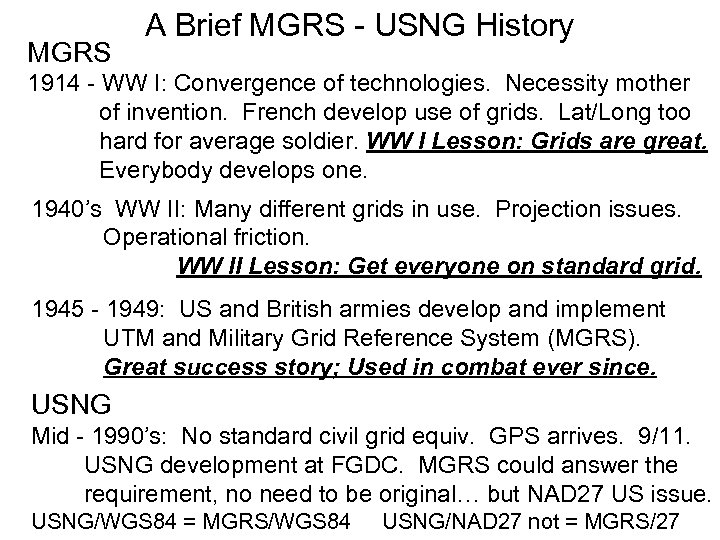 MGRS A Brief MGRS - USNG History 1914 - WW I: Convergence of technologies.