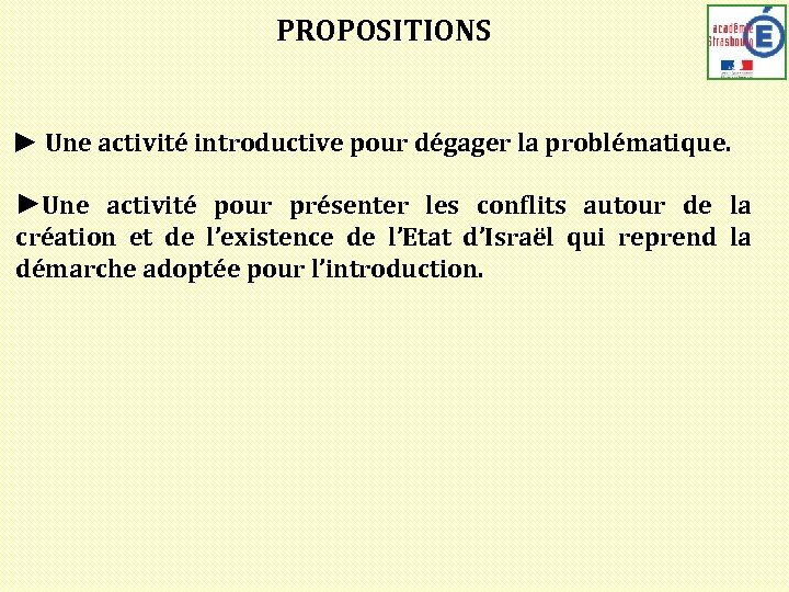 PROPOSITIONS ► Une activité introductive pour dégager la problématique. ►Une activité pour présenter les