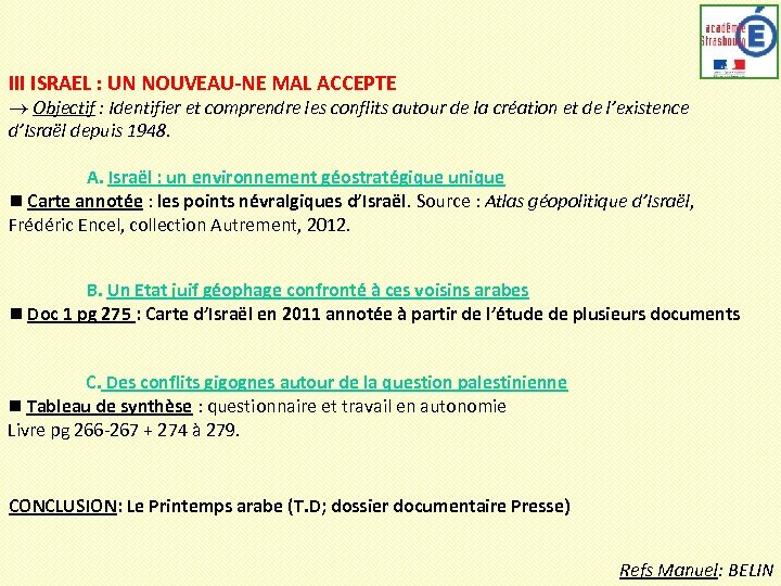 III ISRAEL : UN NOUVEAU-NE MAL ACCEPTE Objectif : Identifier et comprendre les conflits