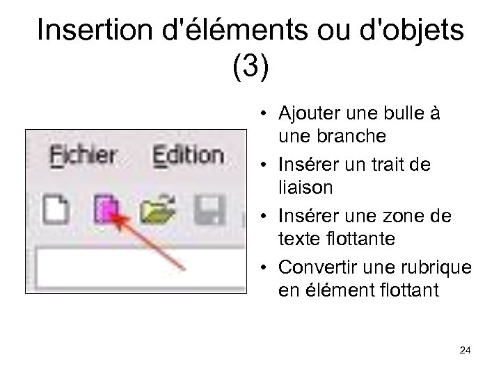 Insertion d'éléments ou d'objets (3) • Ajouter une bulle à une branche • Insérer