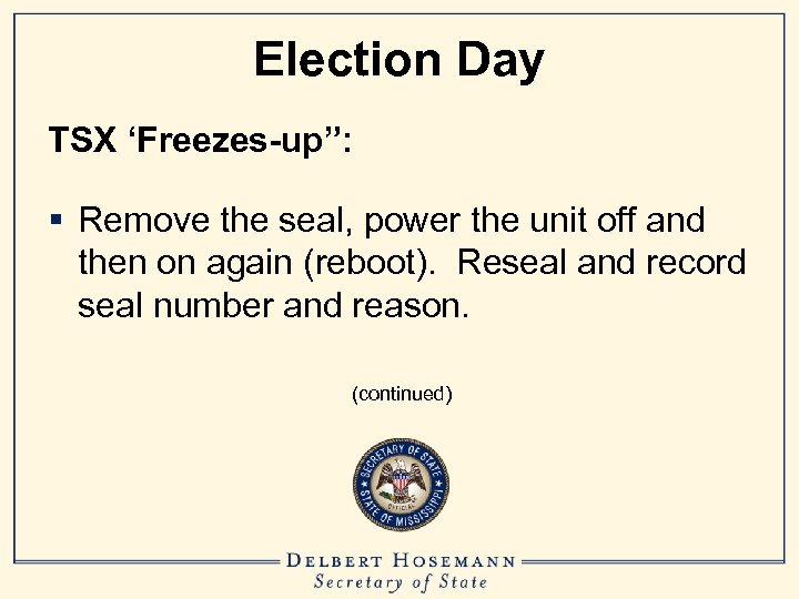 Election Day TSX ‘Freezes-up”: § Remove the seal, power the unit off and then