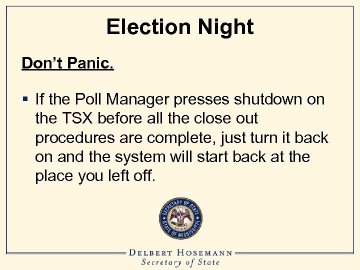 Election Night Don’t Panic. § If the Poll Manager presses shutdown on the TSX