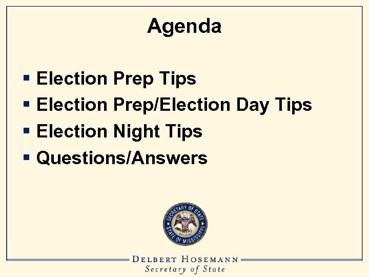 Agenda § Election Prep Tips § Election Prep/Election Day Tips § Election Night Tips