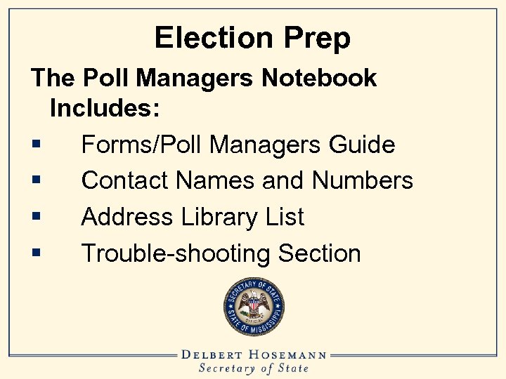 Election Prep The Poll Managers Notebook Includes: § Forms/Poll Managers Guide § Contact Names