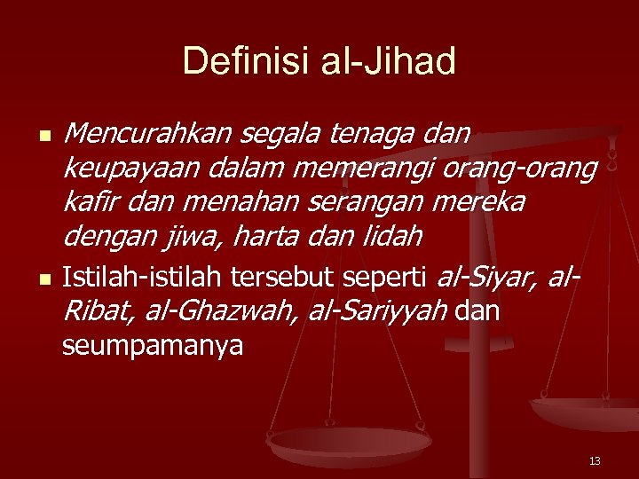 Definisi al-Jihad n n Mencurahkan segala tenaga dan keupayaan dalam memerangi orang-orang kafir dan