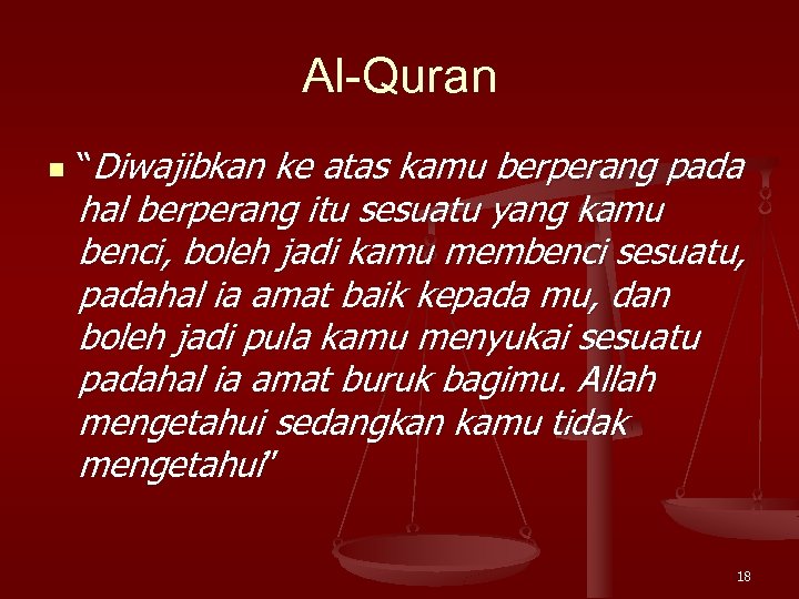 Al-Quran n “Diwajibkan ke atas kamu berperang pada hal berperang itu sesuatu yang kamu