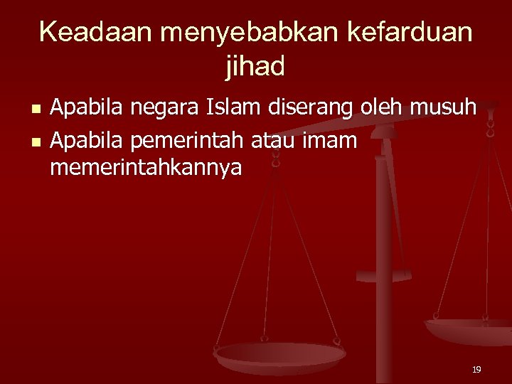 Keadaan menyebabkan kefarduan jihad n n Apabila negara Islam diserang oleh musuh Apabila pemerintah