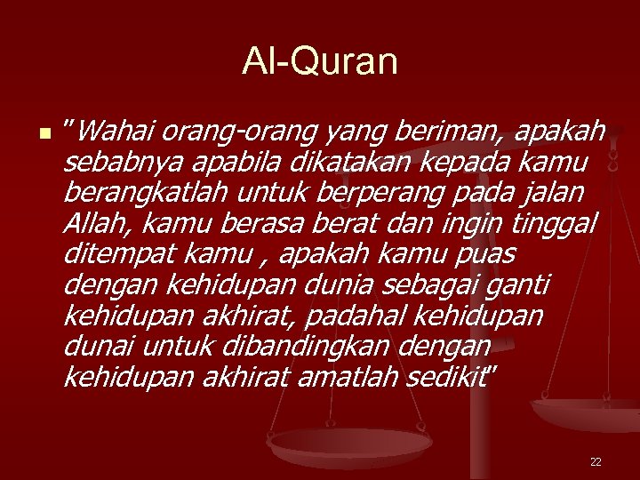 Al-Quran n ”Wahai orang-orang yang beriman, apakah sebabnya apabila dikatakan kepada kamu berangkatlah untuk