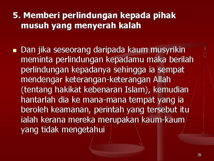 5. Memberi perlindungan kepada pihak musuh yang menyerah kalah n Dan jika seseorang daripada