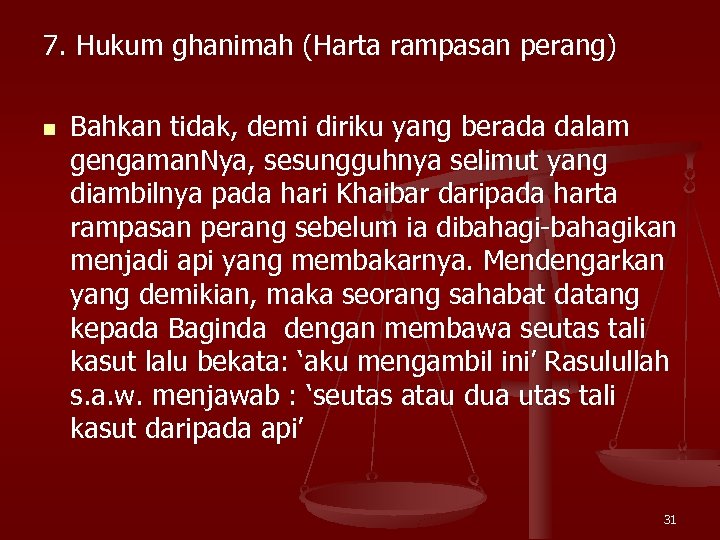 7. Hukum ghanimah (Harta rampasan perang) n Bahkan tidak, demi diriku yang berada dalam