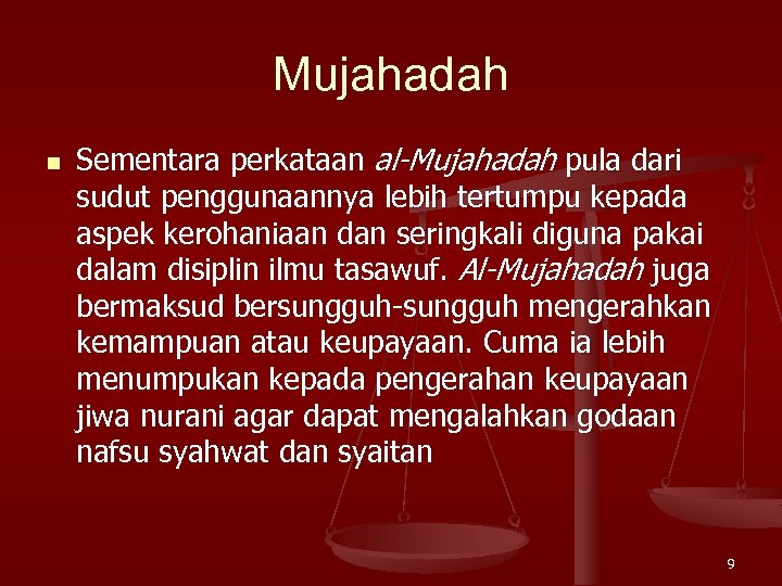 Mujahadah n Sementara perkataan al-Mujahadah pula dari sudut penggunaannya lebih tertumpu kepada aspek kerohaniaan