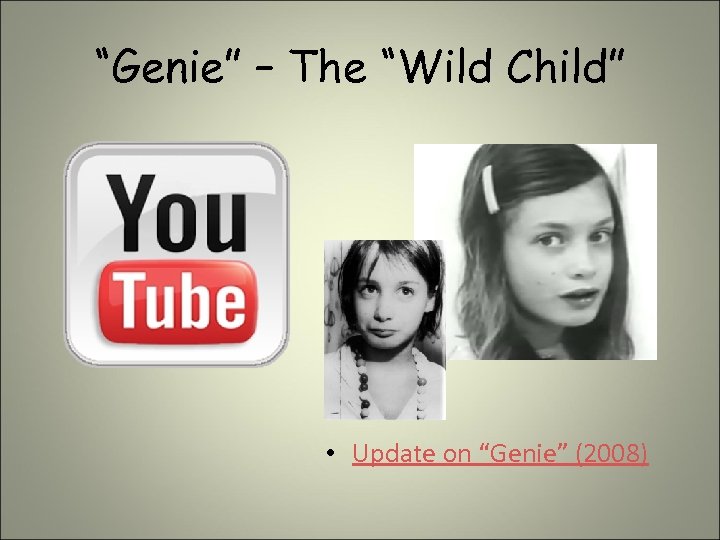 “Genie” – The “Wild Child” • Update on “Genie” (2008) 