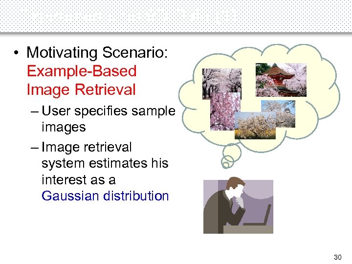 Experiments on 9 D Data (1) • Motivating Scenario: Example-Based Image Retrieval – User
