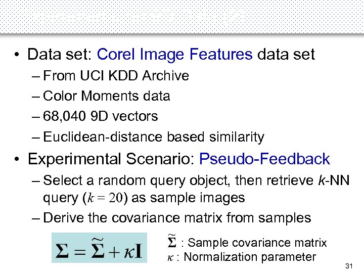 Experiments on 9 D Data (2) • Data set: Corel Image Features data set