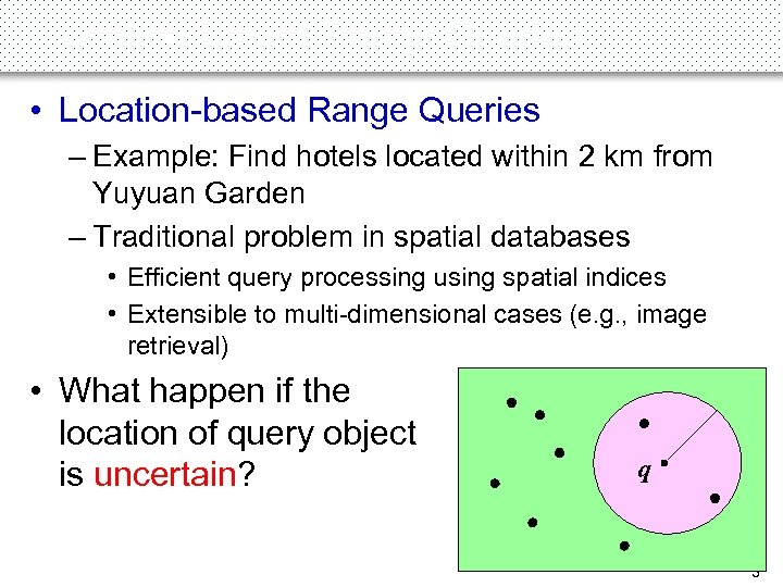 Location-based Range Queries • Location-based Range Queries – Example: Find hotels located within 2