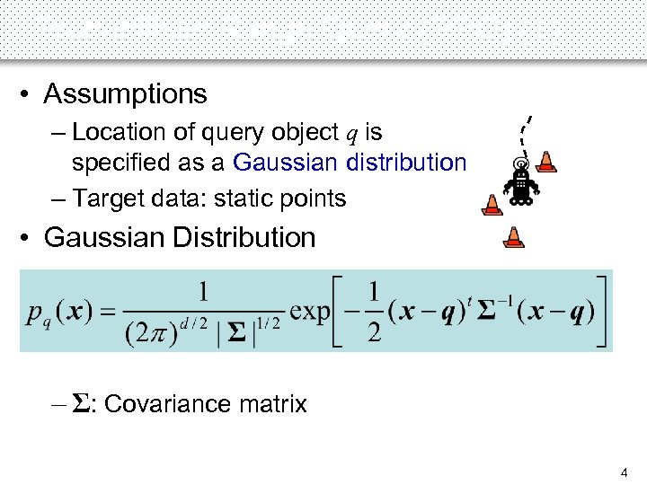 Probabilistic Range Query (PRQ) (1) • Assumptions – Location of query object q is