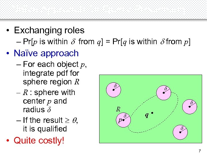 Naïve Approach for Query Processing • Exchanging roles – Pr[p is within d from