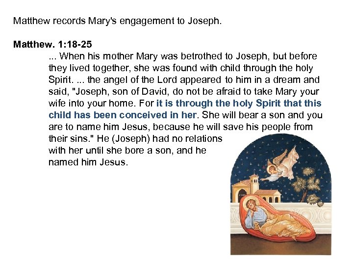 Matthew records Mary's engagement to Joseph. Matthew. 1: 18 -25. . . When his