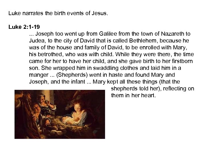 Luke narrates the birth events of Jesus. Luke 2: 1 -19. . . Joseph