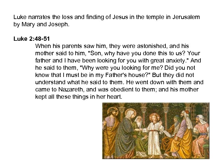 Luke narrates the loss and finding of Jesus in the temple in Jerusalem by